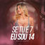 Cover Se Tu É 7 Eu Sou 14
