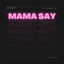 Cover Mama Say