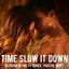 Cover Time Slow It Down (As Heard in the TV Series "Fructul Oprit")