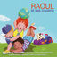 Cover Raoul et ses copains : Lundi Matin, Pirouette Cacahouète, C’est la Mère Michelle, A la pêche aux moules, Il était un petit navire 