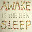 Cover Awake Is the New Sleep