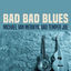 Cover Bad Bad Blues