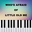 Cover Who’s Afraid of Little Old Me (Piano Version)