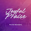 Cover Joyful Praise (Live)