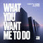 Cover What You Want Me To Do