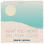 Cover What You Won't Do for Love (Monte Remixes)