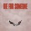 Cover die for someone