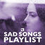 Cover Sad Songs Playlist