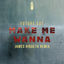 Cover Make Me Wanna (James Hiraeth Remix)