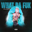Cover What Da Fuk