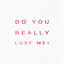Cover Do You Really Love Me?