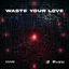 Cover Waste Your Love
