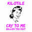Cover Cry To Me (Kilotile x Billen Ted Edit)