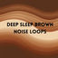Cover Deep Sleep Brown Noise Loops