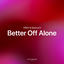 Cover Better Off Alone