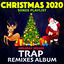 Cover Christmas 2020 Songs Playlist Holiday Music (Trap Remixes Album) (Trap Remixes Album)
