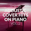 Cover Top 20 Acoustic Cover Hits on Piano, Vol. 2