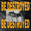 Cover BE DESTROYED