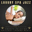 Cover Luxury Spa Jazz, Vol.1 (Smooth Relaxing Chillout Lounge Beats)