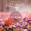 Cover Jazz Leaves Lounge (Chillout Your Mind)