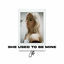 Cover She Used To Be Mine
