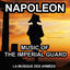 Cover Napoleon - Music of the Imperial Guard (Napoleonic Military Music)