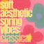 Cover soft aesthetic spring vibes: classical