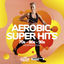 Cover Aerobic Super Hits 70s - 80s - 90s: 60 Minutes Mixed for Fitness & Workout 140 bpm/32 Count