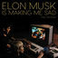 Cover Elon Musk Is Making Me Sad