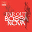 Cover Far Out Bossa Nova
