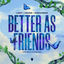 Cover Better As Friends (Open Beatz Anthem 2023)