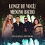 Cover Longe de Você / Menino Bicho - Ao Vivo