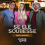 Cover Se Ele Soubesse (Ao Vivo)