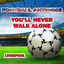 Cover Yoùll Never Walk Alone - Liverpool Anthems