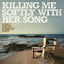 Cover Killing Me Softly with Her Song