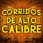 Cover Corridos De Alto Calibre