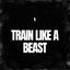 Cover Train Like a Beast