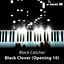 Cover Black Catcher (From "Black Clover") [Opening 10] - Full Version Piano Arrangement