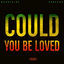 Cover Could You Be Loved