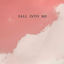 Cover Fall Into Me