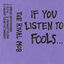 Cover If You Listen To Fools...