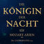 Cover Die Königin der Nacht: Mozart-Arien aus Die Zauberflöte u.a.