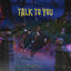 Cover Talk to You