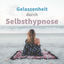 Cover Gelassenheit durch Selbsthypnose (Gesprochene Anleitung)