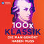 Cover 100 x Klassik die man gehört haben muss