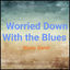 Cover Worried Down With the Blues
