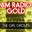 Cover AM Radio Gold: The Girl Groups
