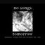 Cover No Songs Tomorrow: Darkwave, Ethereal Rock And Coldwave 1981-1990