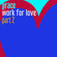 Cover Work For Love (Pt. 2)