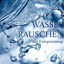 Cover Wasserrausche zur Entspannung - Naturgeräuschen und Meeresrauschen zur Meditation, Beruhigung, Tiefenentspannung, Zen, Einschlafhi